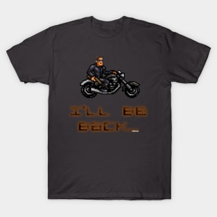 I'll Be Back... T-Shirt